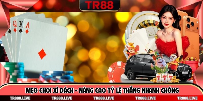 Mẹo Chơi Xì Dách - Nâng Cao Tỷ Lệ Thắng Nhanh Chóng